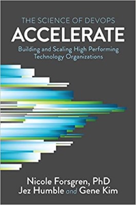 Accelerate: The Science of Lean Software and DevOps